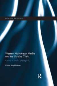 Western Mainstream Media and the Ukraine Crisis : A Study in Conflict Propaganda (Media, War and Security)