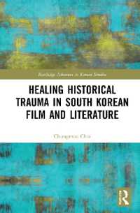 韓国映画・文学に見る歴史的トラウマの癒し<br>Healing Historical Trauma in South Korean Film and Literature (Routledge Advances in Korean Studies)