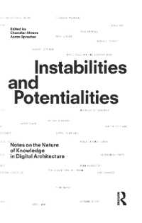 Instabilities and Potentialities : Notes on the Nature of Knowledge in Digital Architecture