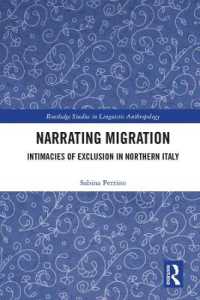 Narrating Migration : Intimacies of Exclusion in Northern Italy (Routledge Studies in Linguistic Anthropology)