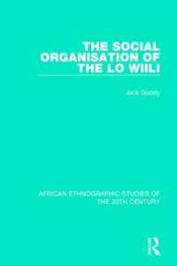The Social Organisation of the Lo Wiili (African Ethnographic Studies of the 20th Century)