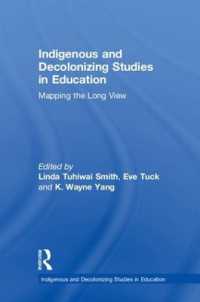 Indigenous and Decolonizing Studies in Education : Mapping the Long View (Indigenous and Decolonizing Studies in Education)