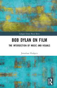 ボブ・ディランと映画<br>Bob Dylan on Film : The Intersection of Music and Visuals (Ashgate Screen Music Series)