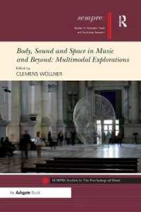 Body, Sound and Space in Music and Beyond: Multimodal Explorations (Sempre Studies in the Psychology of Music)
