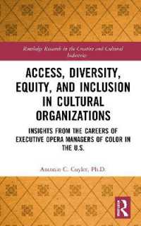 Access, Diversity, Equity and Inclusion in Cultural Organizations : Insights from the Careers of Executive Opera Managers of Color in the US (Routledge Research in the Creative and Cultural Industries)
