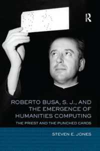 Roberto Busa, S. J., and the Emergence of Humanities Computing : The Priest and the Punched Cards