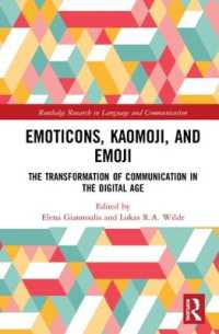 絵文字・顔文字の世界：デジタル時代のコミュニケーションの変容<br>Emoticons, Kaomoji, and Emoji : The Transformation of Communication in the Digital Age (Routledge Research in Language and Communication)