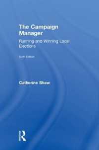 キャンペーン・マネジャーの手腕：米国地方選挙の出馬と勝利（第６版）<br>The Campaign Manager : Running and Winning Local Elections （6TH）