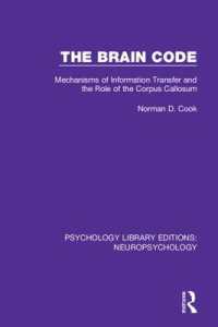 The Brain Code : Mechanisms of Information Transfer and the Role of the Corpus Callosum (Psychology Library Editions: Neuropsychology)