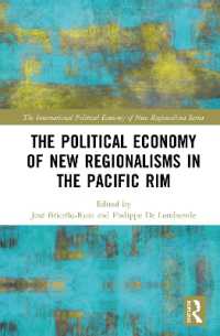 太平洋沿岸の新たなリージョナリズム：政治経済学的分析<br>The Political Economy of New Regionalisms in the Pacific Rim (New Regionalisms Series)