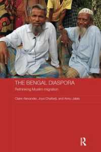 The Bengal Diaspora : Rethinking Muslim migration (Routledge Contemporary South Asia Series)