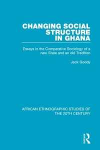 Changing Social Structure in Ghana : Essays in the Comparative Sociology of a new State and an old Tradition (African Ethnographic Studies of the 20th Century)