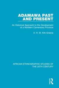 Adamawa Past and Present : An Historical Approach to the Development of a Northern Cameroons Province (African Ethnographic Studies of the 20th Century)