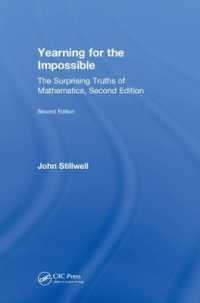 Ｊ．スティルウェル『不可能へのあこがれ：数学の驚くべき真実』（原書）第２版<br>Yearning for the Impossible : The Surprising Truths of Mathematics, Second Edition (Ak Peters/crc Recreational Mathematics Series) （2ND）