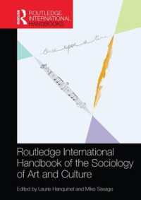 ラウトレッジ版　芸術・文化社会学国際ハンドブック<br>Routledge International Handbook of the Sociology of Art and Culture (Routledge International Handbooks)