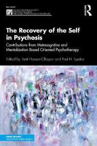 The Recovery of the Self in Psychosis : Contributions from Metacognitive and Mentalization Based Oriented Psychotherapy (The International Society for Psychological and Social Approaches to Psychosis Book Series)