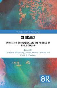 スローガンのエスノグラフィー<br>Slogans : Subjection, Subversion, and the Politics of Neoliberalism (Routledge Studies in Anthropology)