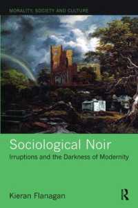 Sociological Noir : Irruptions and the Darkness of Modernity (Morality, Society and Culture)