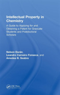 化学の知的財産権ガイド<br>Intellectual Property in Chemistry : A Guide to Applying for and Obtaining a Patent for Graduate Students and Postdoctoral Scholars