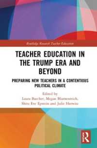Teacher Education in the Trump Era and Beyond : Preparing New Teachers in a Contentious Political Climate (Routledge Research in Teacher Education)