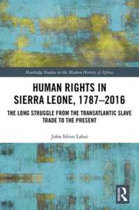 Human Rights in Sierra Leone, 1787-2016 : The Long Struggle from the Transatlantic Slave Trade to the Present (Routledge Studies in the Modern History of Africa)