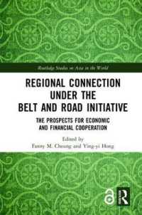 一帯一路構想の下での地域間協力の展望<br>Regional Connection under the Belt and Road Initiative : The Prospects for Economic and Financial Cooperation (Routledge Studies on Asia in the World)
