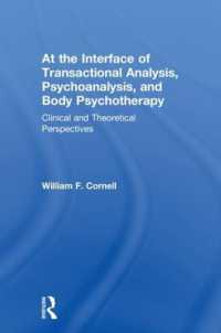 At the Interface of Transactional Analysis, Psychoanalysis, and Body Psychotherapy : Clinical and Theoretical Perspectives