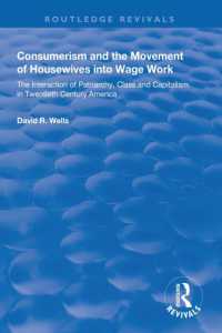 Consumerism and the Movement of Housewives into Wage Work : The Interaction of Patriarchy, Class and Capitalism in Twentieth Century America (Routledge Revivals)