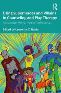 Using Superheroes and Villains in Counseling and Play Therapy : A Guide for Mental Health Professionals