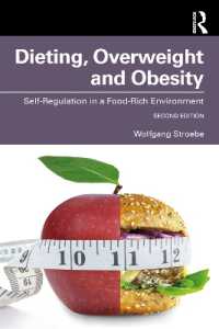 ダイエットと体重超過、肥満：食が豊かな時代の自己規制（第２版）<br>Dieting, Overweight and Obesity : Self-Regulation in a Food-Rich Environment （2ND）