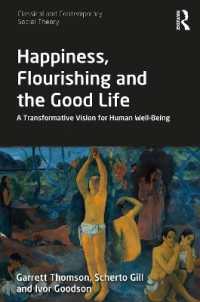 Happiness, Flourishing and the Good Life : A Transformative Vision for Human Well-Being (Classical and Contemporary Social Theory)