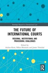 国際法廷の未来<br>The Future of International Courts : Regional, Institutional and Procedural Challenges (Routledge Research in International Law)