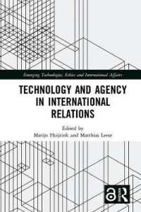 Technology and Agency in International Relations (Emerging Technologies, Ethics and International Affairs)