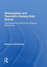 Shakespeare and Twentieth-Century Irish Drama : Conceptualizing Identity and Staging Boundaries