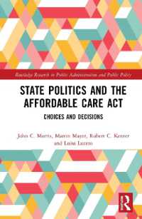 アメリカ州政治とオバマケア<br>State Politics and the Affordable Care Act : Choices and Decisions (Routledge Research in Public Administration and Public Policy)