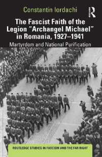 The Fascist Faith of the Legion 'Archangel Michael' in Romania, 1927-1941 : Martyrdom and National Purification (Routledge Studies in Fascism and the Far Right)