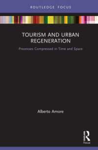 ツーリズムと都市再開発<br>Tourism and Urban Regeneration : Processes Compressed in Time and Space (Routledge Focus on Tourism and Hospitality)
