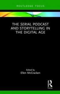 The Serial Podcast and Storytelling in the Digital Age (Routledge Focus on Digital Media and Culture)