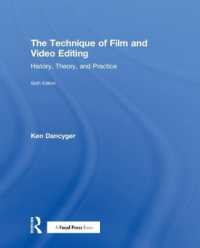 The Technique of Film and Video Editing : History, Theory, and Practice （6TH）