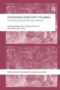 Governing Insecurity in Japan : The Domestic Discourse and Policy Response (The University of Sheffield/routledge Japanese Studies Series)