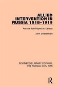 連合軍のロシア介入とカナダの役割1918-1919年<br>Allied Intervention in Russia 1918-1919 : And the Part Played by Canada (Routledge Library Editions: The Russian Civil War)