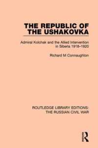 The Republic of the Ushakovka : Admiral Kolchak and the Allied Intervention in Siberia 1918-1920 (Routledge Library Editions: the Russian Civil War)