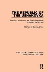The Republic of the Ushakovka : Admiral Kolchak and the Allied Intervention in Siberia 1918-1920 (Routledge Library Editions: The Russian Civil War)