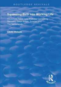 Squeezing Birth into Working Life : Household Panel Data Analyses Comparing Germany, Great Britain, Sweden and the Netherlands (Routledge Revivals)