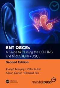 ENT OSCEs : A Guide to Passing the DO-HNS and MRCS (ENT) OSCE， Second Edition (Masterpass)