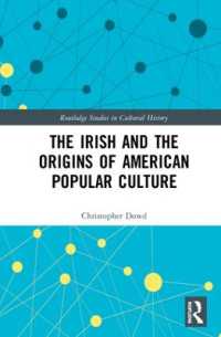 アイルランド移民とアメリカ大衆文化<br>The Irish and the Origins of American Popular Culture (Routledge Studies in Cultural History)