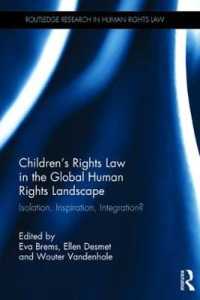 グローバル人権法の中での児童の権利<br>Children's Rights Law in the Global Human Rights Landscape : Isolation, inspiration, integration? (Routledge Research in Human Rights Law)
