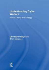 Understanding Cyber Warfare : Politics， Policy and Strategy