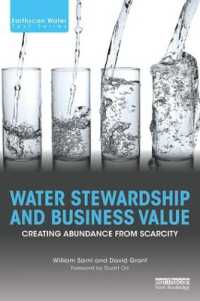 Water Stewardship and Business Value : Creating Abundance from Scarcity (Earthscan Water Text)