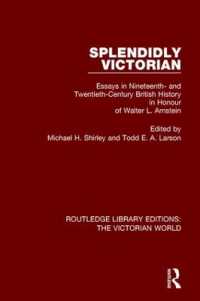Splendidly Victorian : Essays in Nineteenth- and Twentieth-Century British History in Honour of Walter L. Arnstein (Routledge Library Editions: The Victorian World)